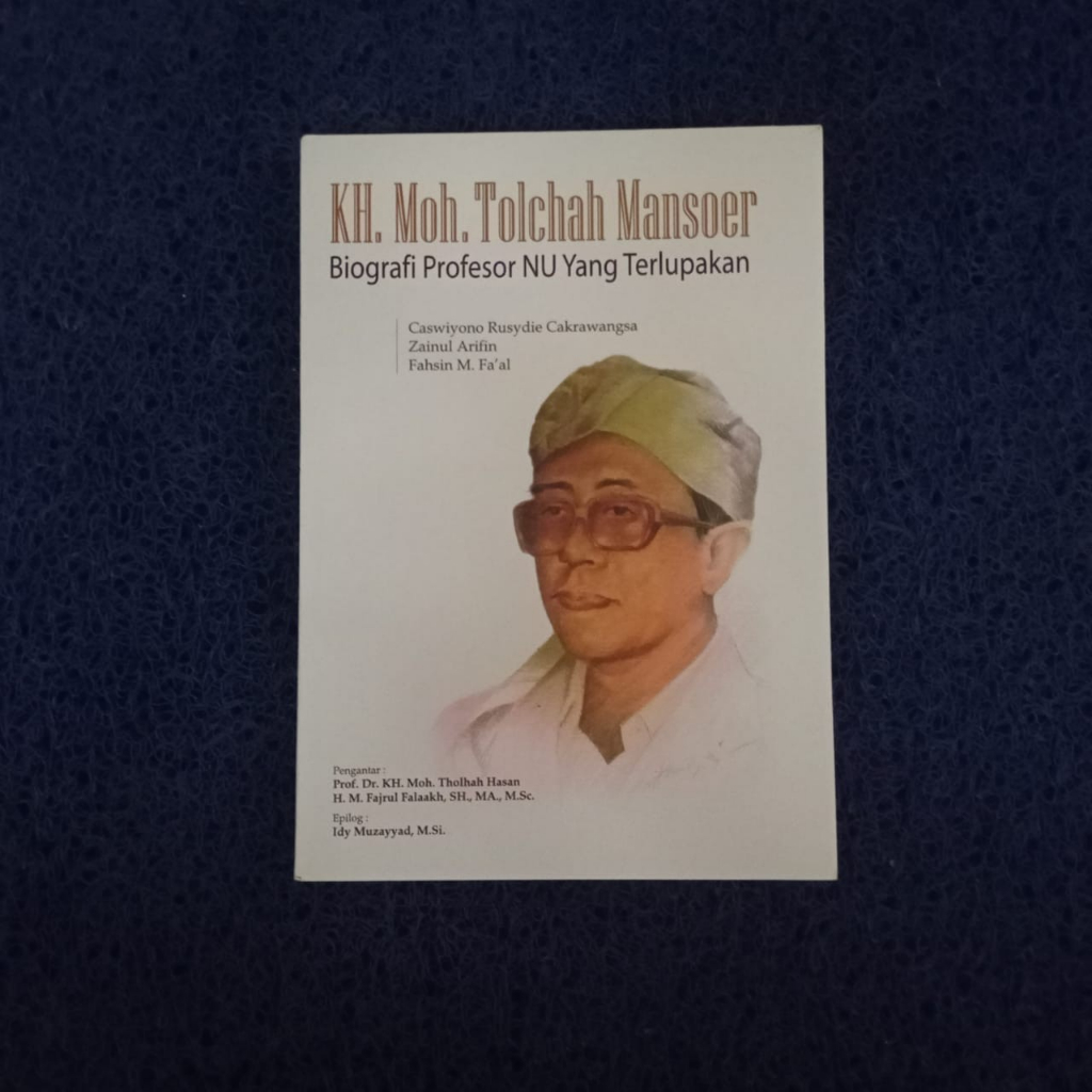 Jual Buku KH Moh Tolchah Mansoer Biografi Profesor NU Yang Terlupakan