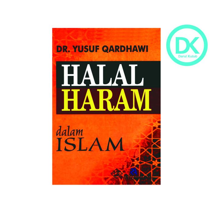 Jual Halal Haram Dalam Islam Dr Yusuf Qardhawi Shopee Indonesia