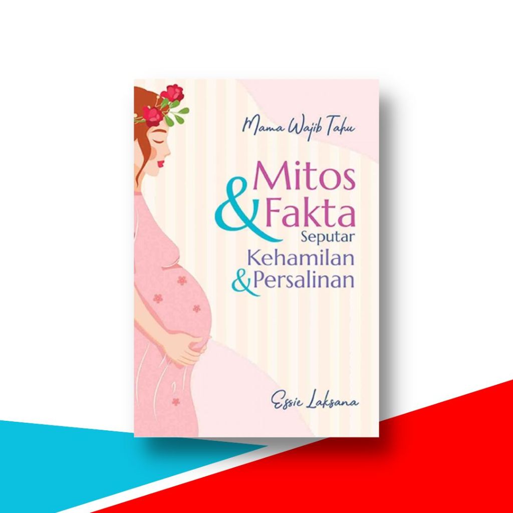 Jual Buku Mama Wajib Tau Mitos Fakta Seputar Kehamilan Persalinan