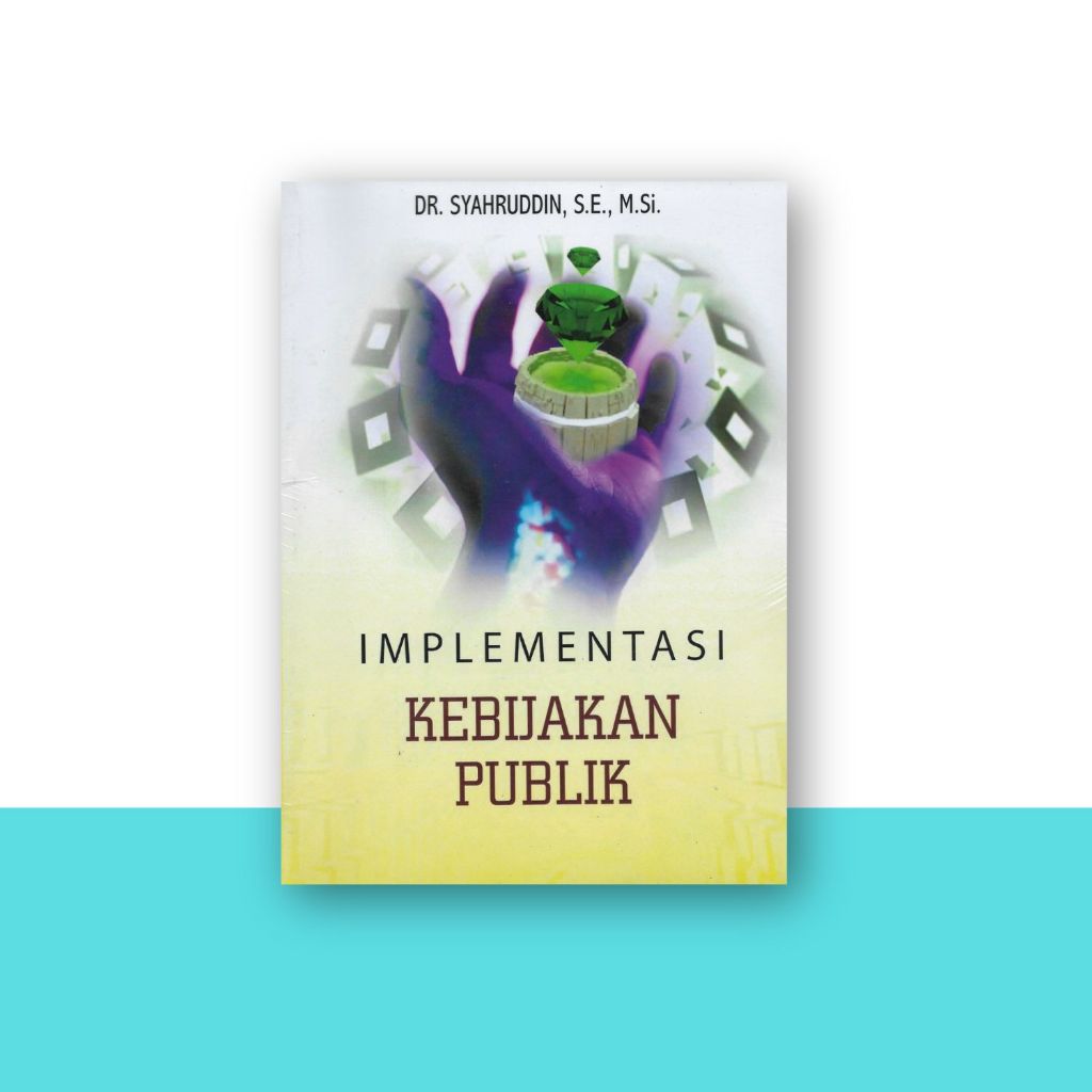 Jual Buku Implementasi Kebijakan Publik Konsep Teori Dan Studi Kasus