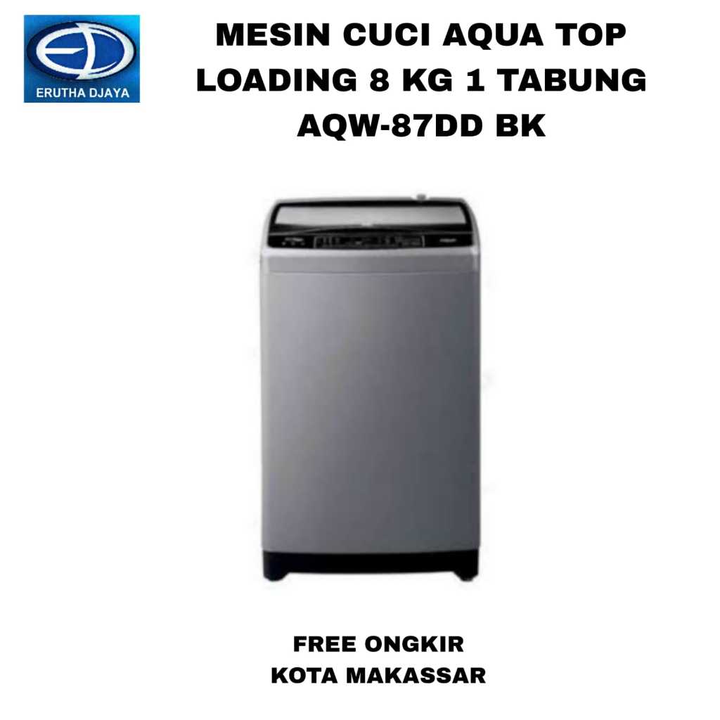 Jual MESIN CUCI AQUA TOP LOADING 8 KG 1 TABUNG AQW 87DD BK Shopee