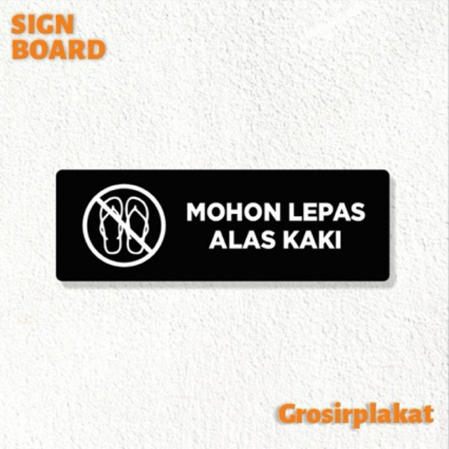 Jual Papan Tulisan Mohon Lepas Alas Kaki Sign Board Akrilik Hitam Pitih