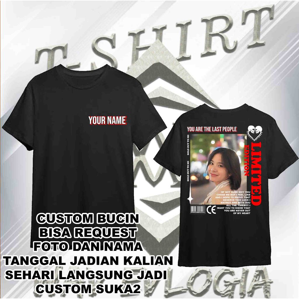 Jual Kaos Custom Bucin You Are The Last People Sehari Jadi