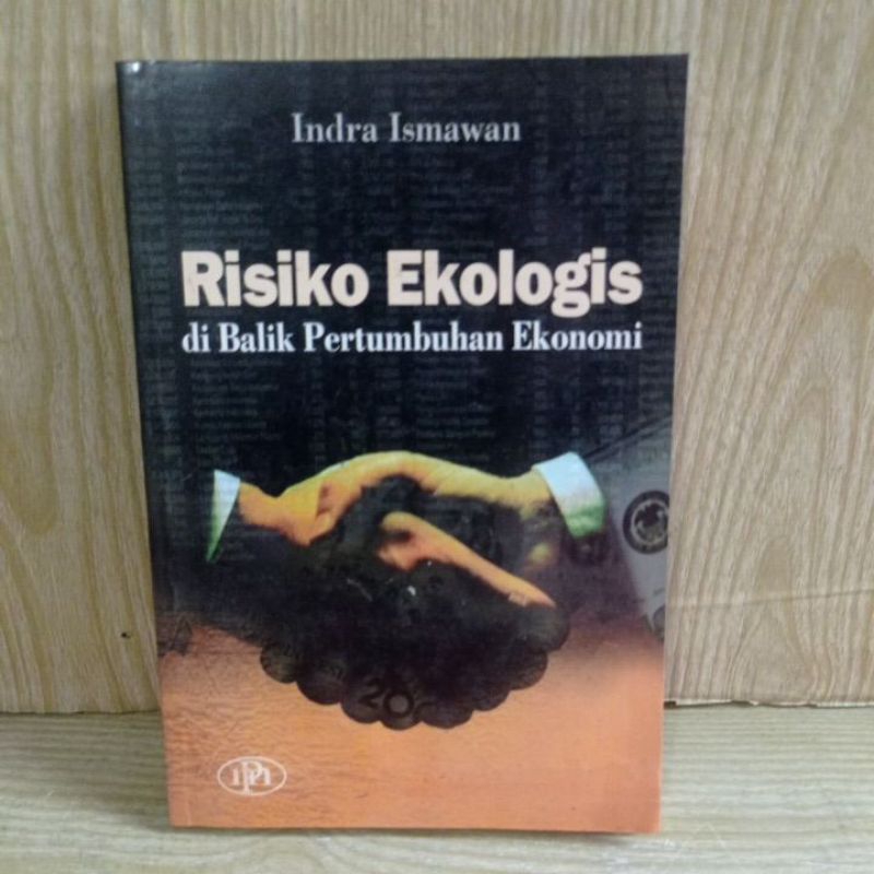 Jual RISIKO EKOLOGIS DI BALIK PERTUMBUHAN EKONOMI By Indra Ismawan