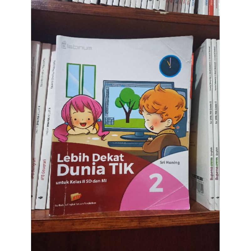 Jual BUKU BEKAS LEBIH DEKAT DUNIA TIK KELAS 2 SD PLATINUM KTSP 2006