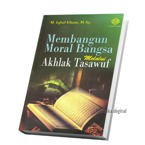 Jual 2572 Membangun Moral Bangsa Melalui Akhlak Tasawuf M Iqbal