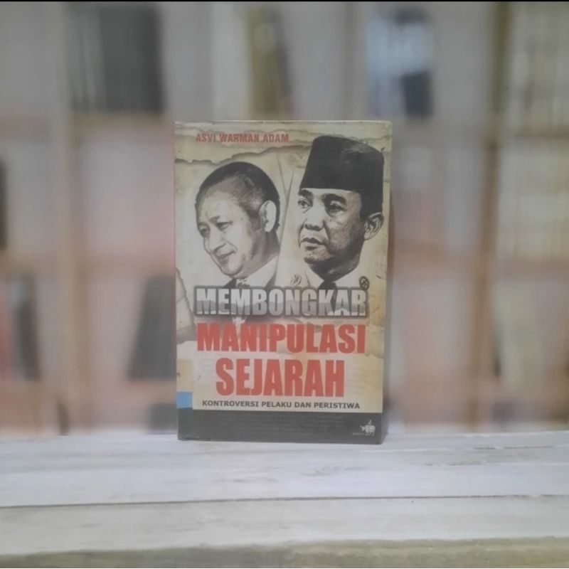 Jual Membongkar Manipulasi Sejarah Asvi Warman Adam Original