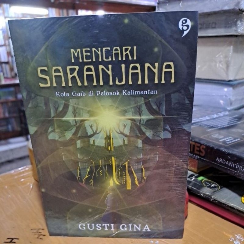 Jual Buku Original Mencari Saranjana Kota Gaib Di Pelosok Kalimantan