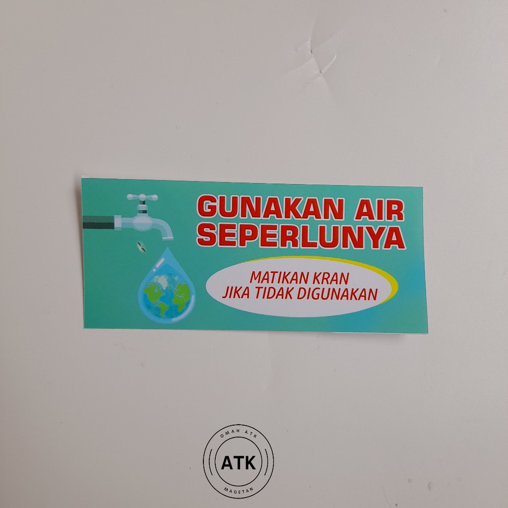 Jual Stiker Gunakan Air Seperlunya Hemat Air Matikan Kran Stiker