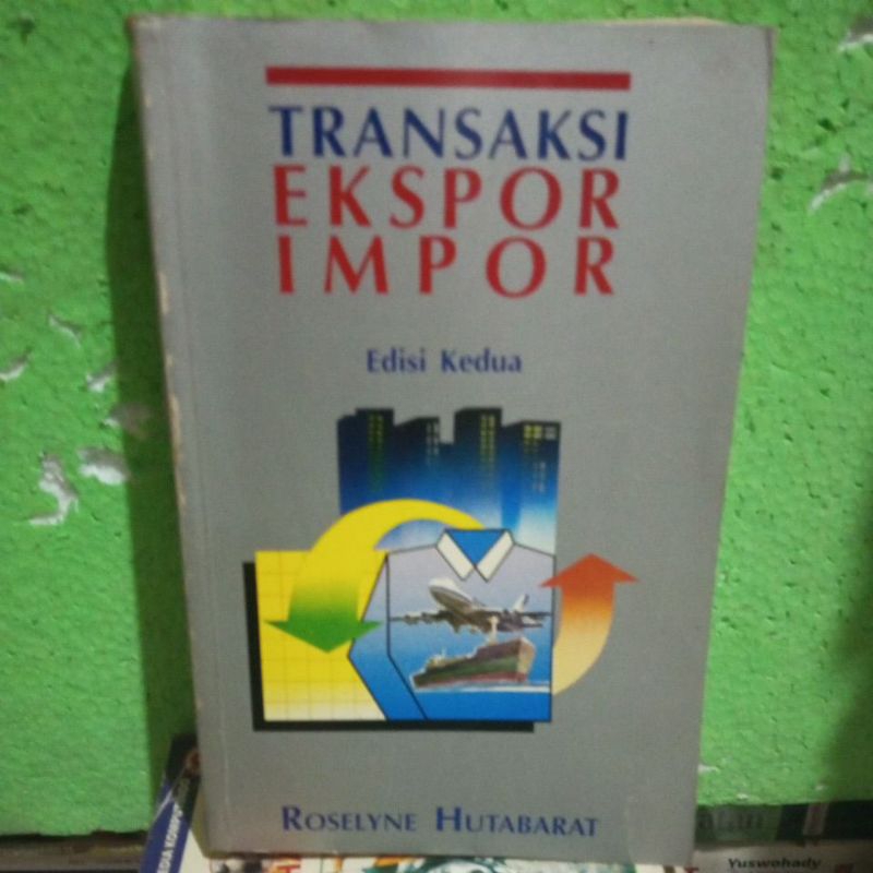 Jual TRANSAKSI EKSPOR IMPOR Edisi Kedua Roseyne Hutabarat Shopee