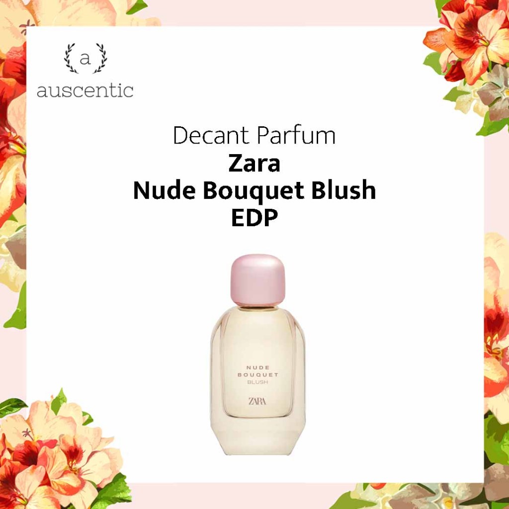 Jual Decant Parfum Zara Nude Bouquet Blush EDP Shopee Indonesia