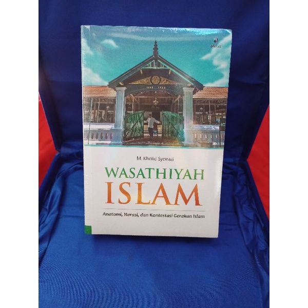 Jual WASATHIYAH ISLAM Anatomi Narasi Dan Kontetasi Gerakan Islam