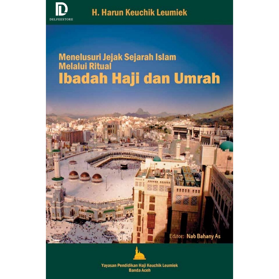 Jual Menelusuri Jejak Sejarah Islam Melalui Ritual Ibadah Haji Dan