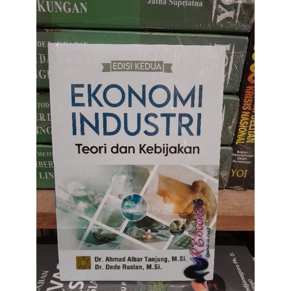 Jual EKONOMI INDUSTRI Teori Dan Kebijakan Edisi Kedua Dr Ahmad Albar