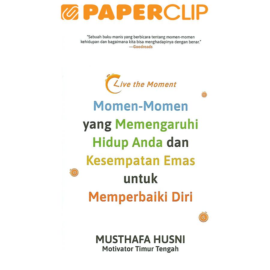 Jual Live The Moment Momen Momen Yang Mempengaruhi Hidup Anda