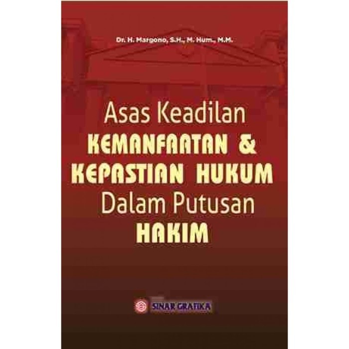 Jual B Buku Asas Keadilan Kemanfaatan Dan Kepastian Hukum Dalam