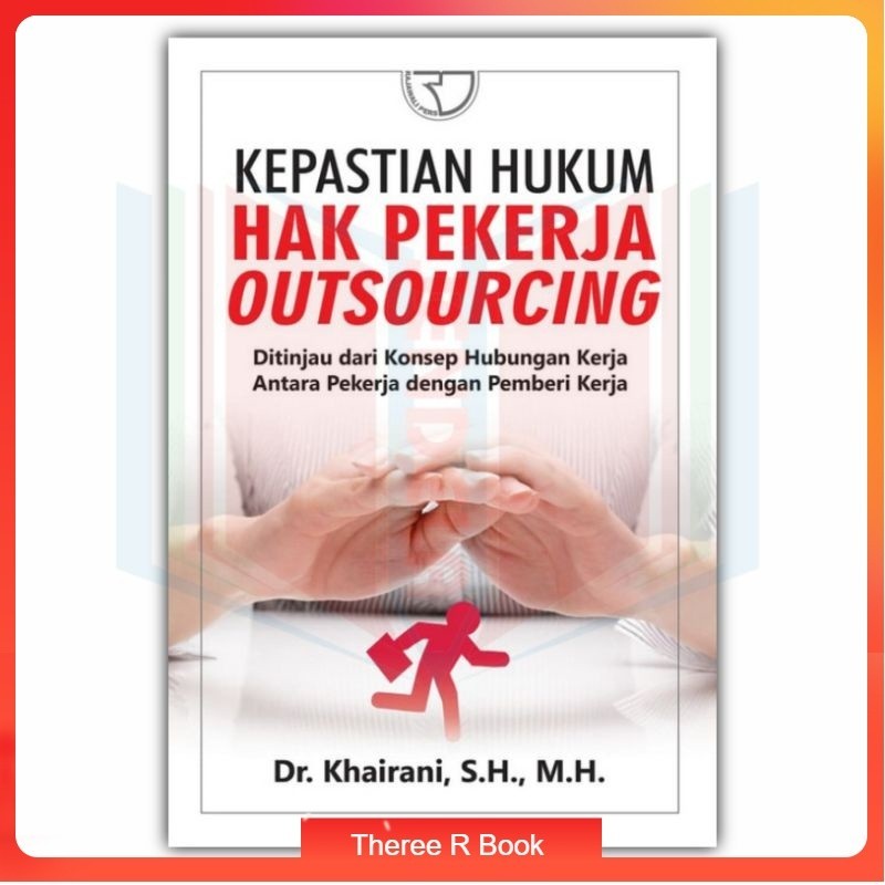 Jual Buku Kepastian Hukum Hak Pekerja Outsourcing Ditinjau Dari Konsep