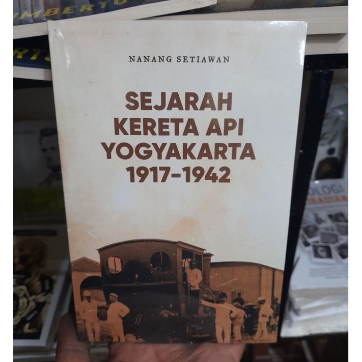 Jual Sejarah Kereta Api Yogyakarta 1917-1942 - Nanang Setiawan Buku ...