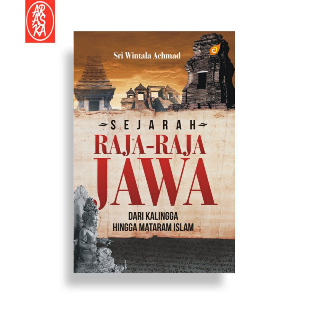 Jual Araska Publisher - Sejarah Raja-Raja Jawa dari Kalingga Hingga ...