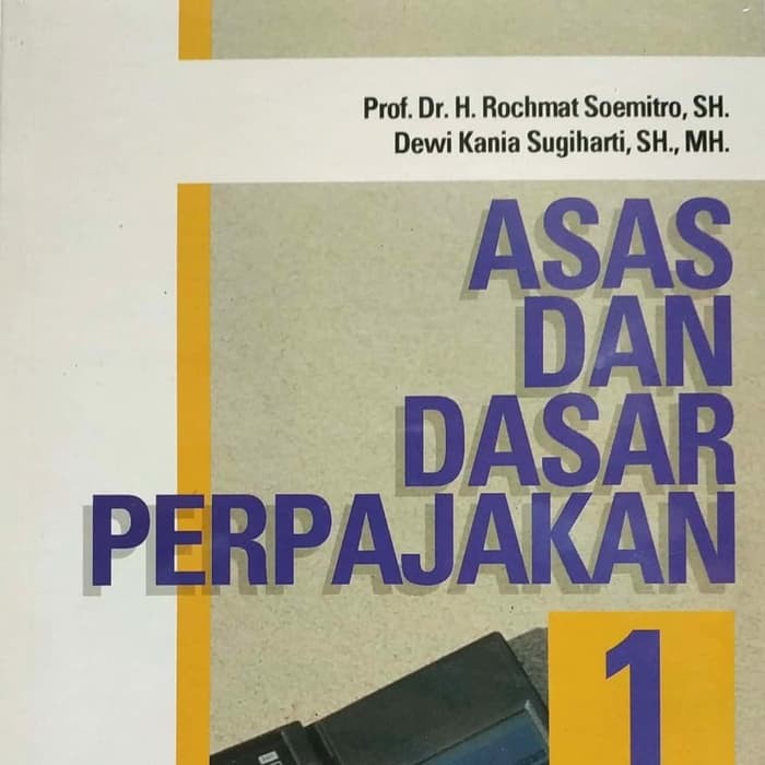 Jual ASAS DAN DASAR PERPAJAKAN 1 EDISI REVISI PROF. DR. H. ROCHMAT ...