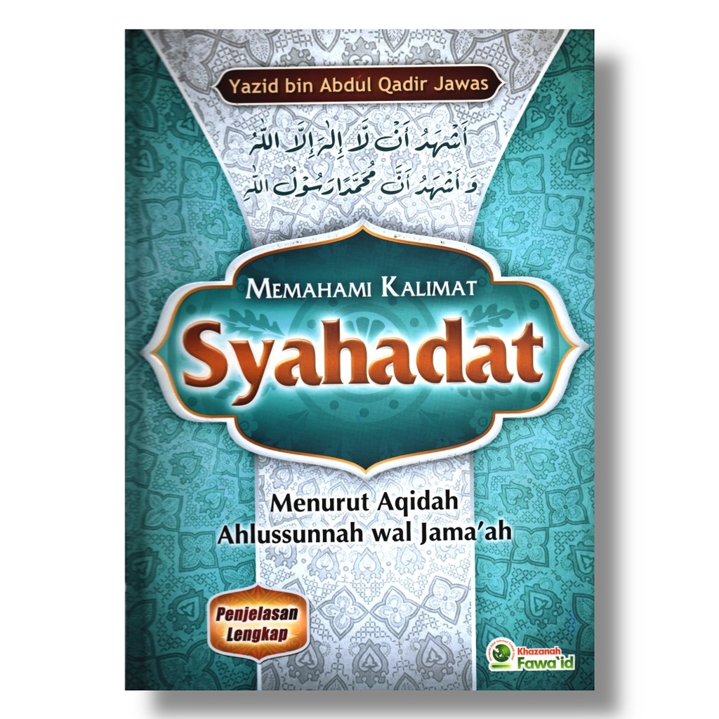 Jual Memahami Kalimat Syahadat Tauhid Penerbit Khazanah Fawaid Shopee Indonesia