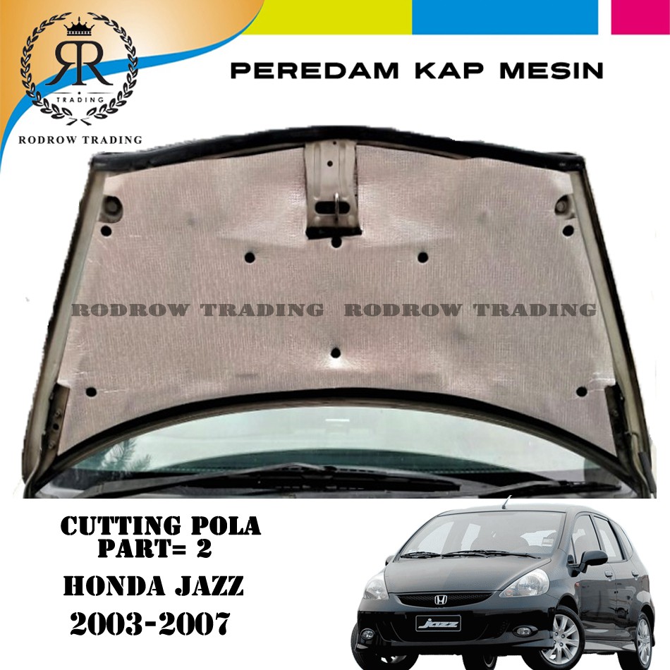 Jual Peredam Panas Kap Mesin Honda JAZZ LAMA 03 07 FULL KAP Part 2