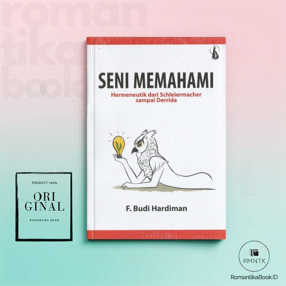 Jual BUKU SENI MEMAHAMI: Hermeneutik Dari Schleiermacher Sampai Derrida ...