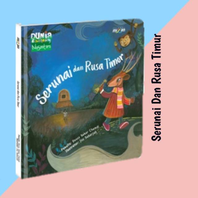 Jual DONGENG DUNIA BINATANG NUSANTARA: SERUNAI DAN RUSA TIMOR | Shopee ...