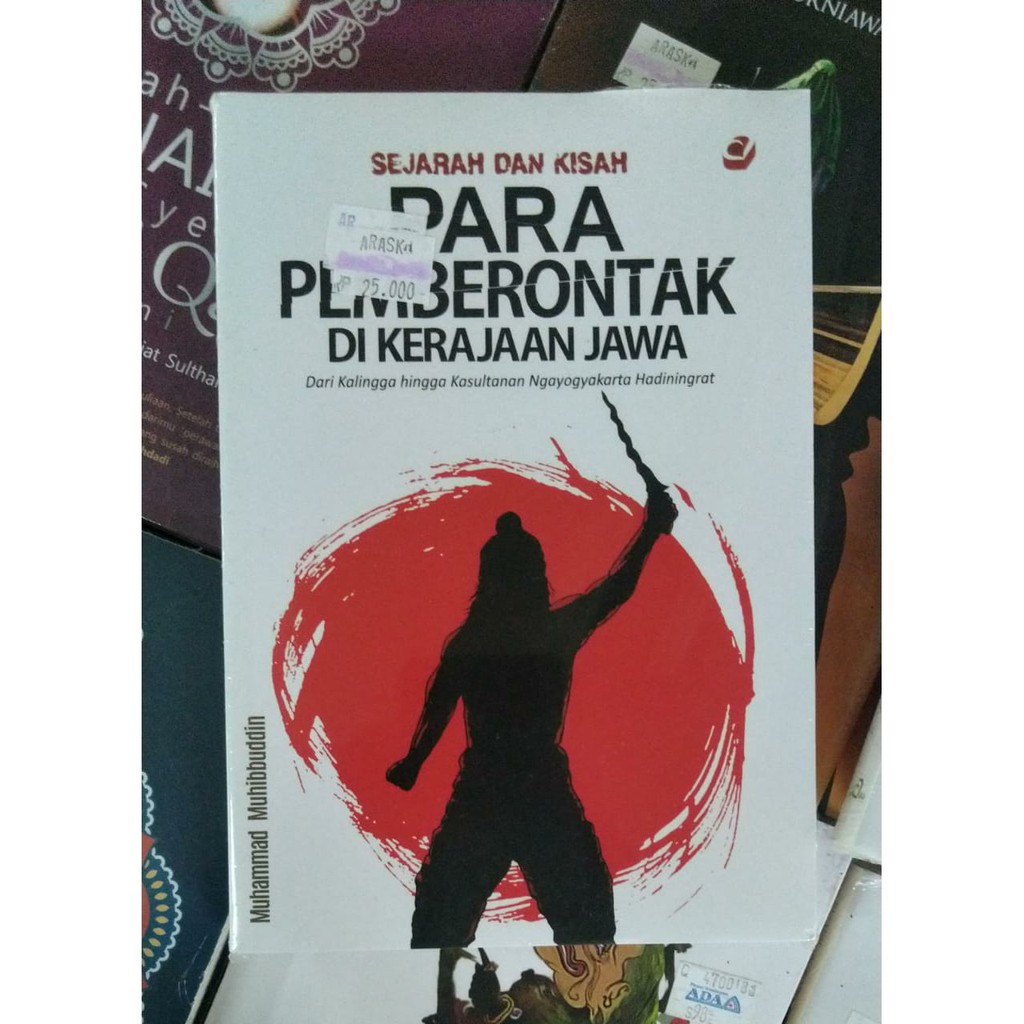 Jual Buku Original Sejarah Dan Kisah Para Pemberontak Di Kerajaan Jawa Muhammad Muhibbuddin