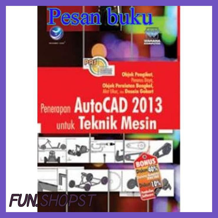 Jual BUKU PENERAPAN AUTOCAD 2013 UNTUK TEKNIK MESIN | Shopee Indonesia