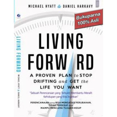 Living Forward  A Proven Plan to Stop Drifting and Get the Life You Want