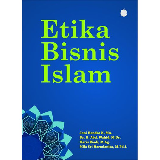 Jual Buku Etika Bisnis Islam, Prinsip, Orientasi Dan Paradigma Bisnis ...