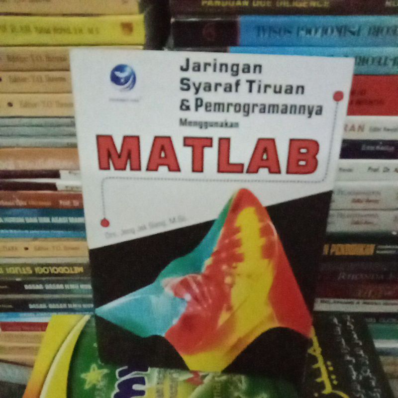 Jual Jaringan Syaraf Tiruan And Pemograman Nya Menggunakan Matlab By Drs Jong Jek Suang Msc 3988