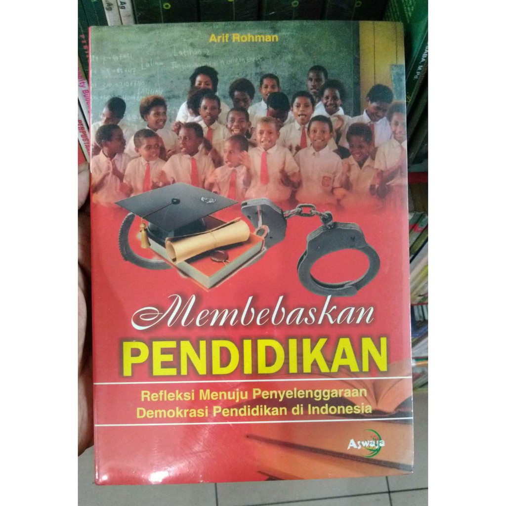 Jual Buku Original Membebaskan Pendidikan - Arif Rohman - Aswaja ...