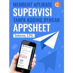 Jual Buku Membuat Aplikasi Supervisi Tanpa Koding dengan Appsheet - BW ...