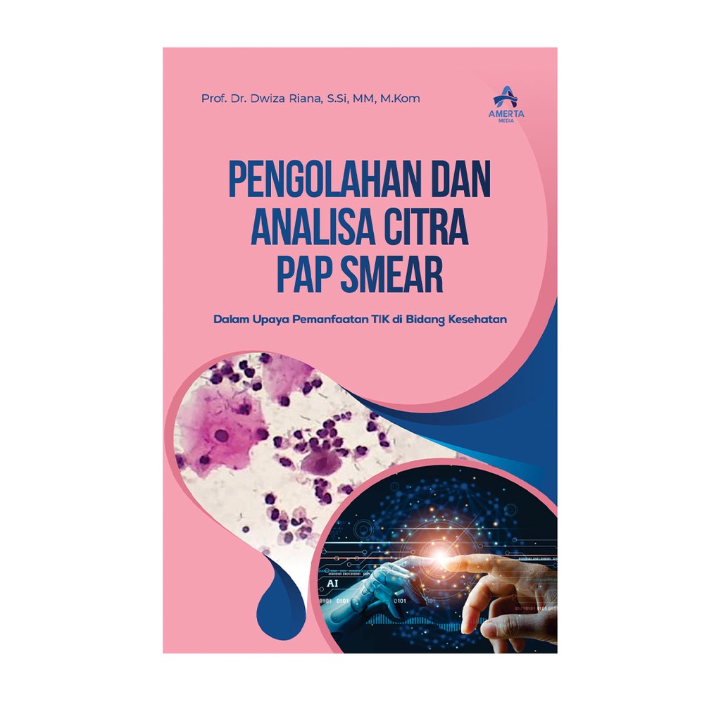 Jual Buku PENGOLAHAN CITRA DAN ANALISIS CITRA PAP SMEAR Dalam Upaya