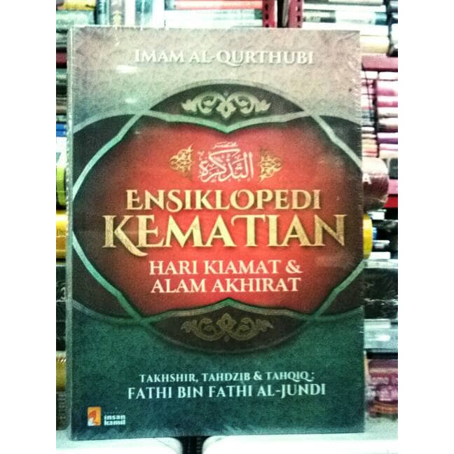 Jual BUKU ENSIKLOPEDI KEMATIAN HARI KIAMAT DAN ALAM AKHIRAT IMAM AL ...