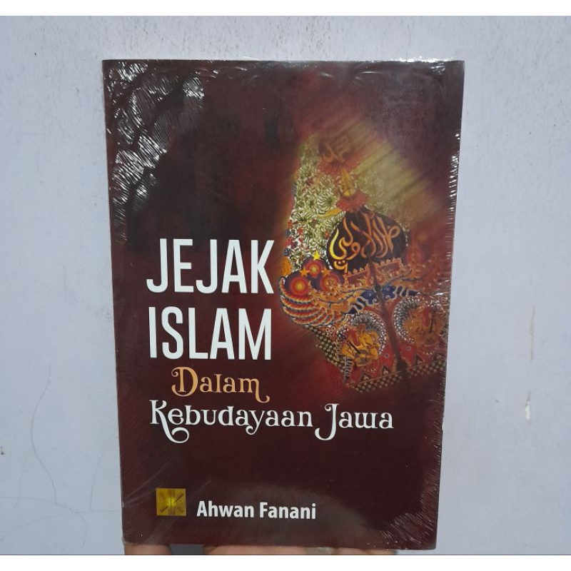 Jual Buku Original Jejak Islam Dalam Kebudayaan Jawa - Ahwan Fanani ...