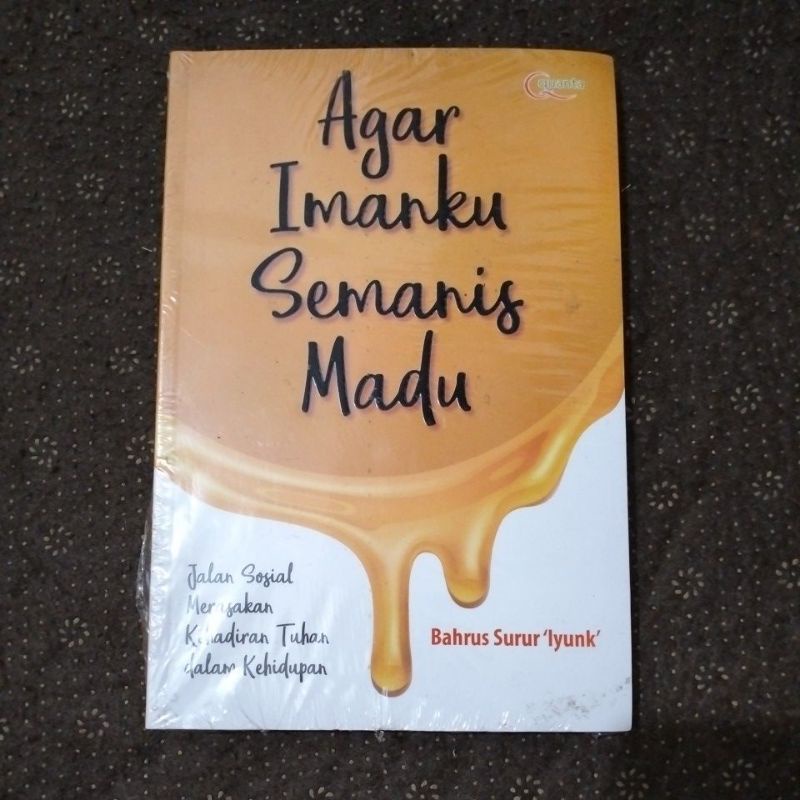 Jual Original Buku Motivasi Islam Agar Imanku Semanis Madu Jalan Sosial Merasakan Kehadiran 7456