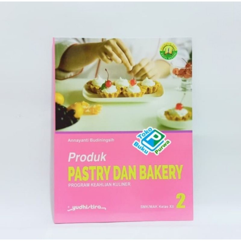 Jual BUKU PRODUK PASTRY DAN BAKERY SMK Kelas XII K13 Edisi Revisi ...