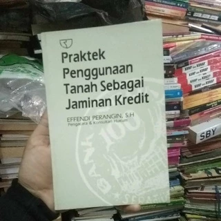 Praktek Penggunaab tanah sebagai jaminan kredit Effendi Perangin