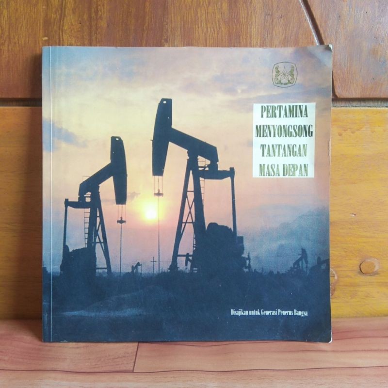 Jual Original Buku Pertamina Menyongsong Tantangan Masa Depan Disajikan Untuk Generasi Penerus 6875