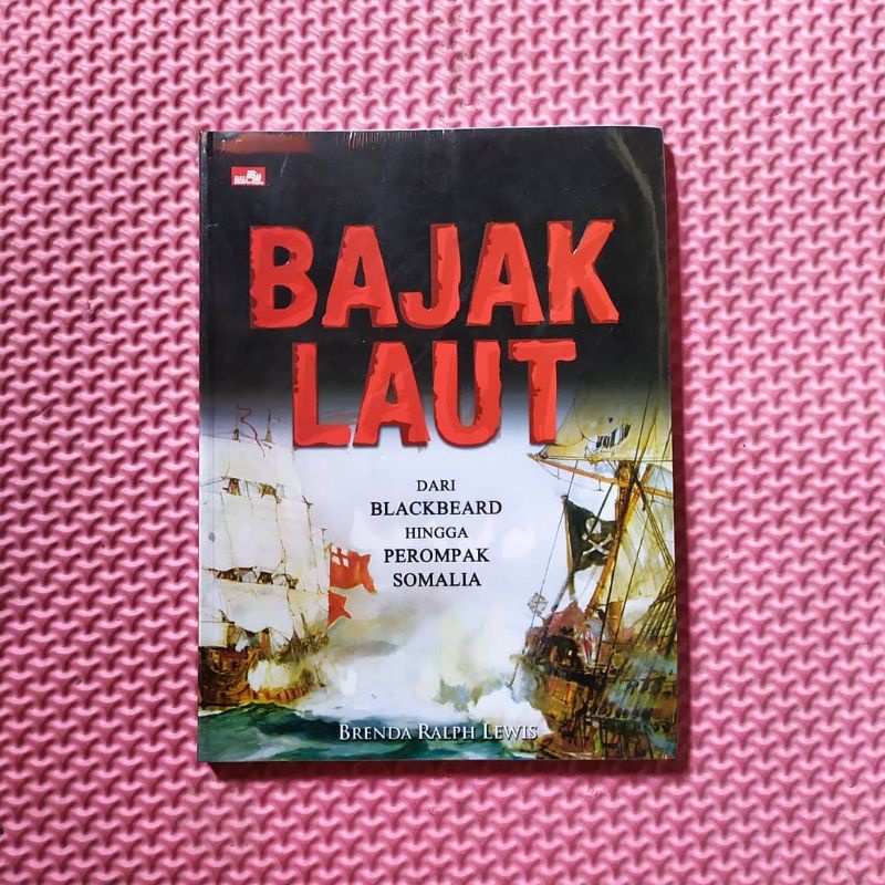 Jual BAJAK LAUT DARI BLACKBEARD HINGGA PEROMPAK SOMALIA. Brenda Ralph ...