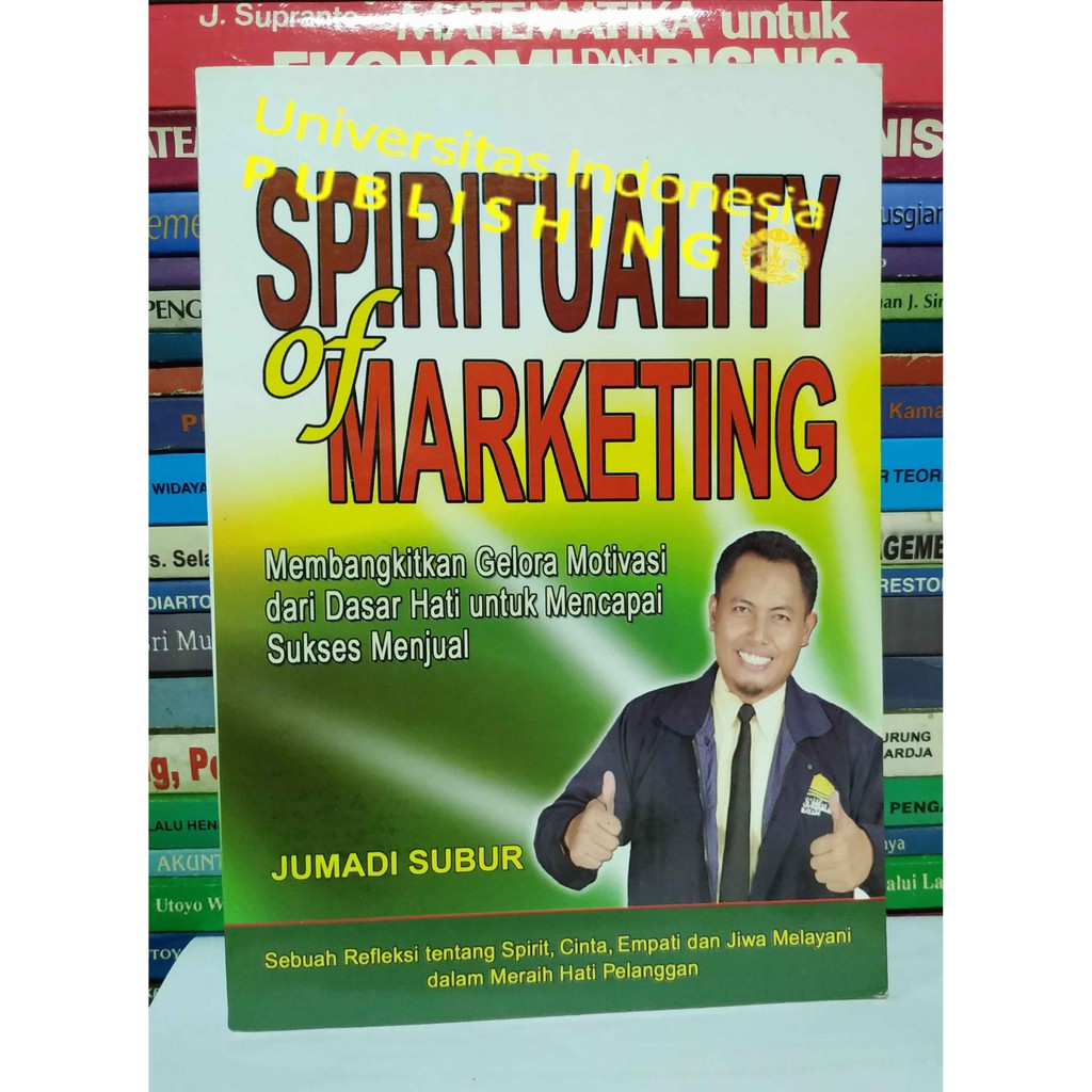 Jual Spirituality Of Marketing Membangkitkan Gelora Motivasi Dari Dasar Hati Untuk Mencapai 