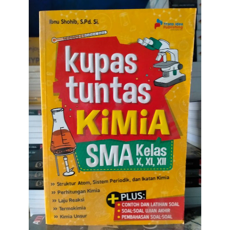 Jual Kupas Tuntas Kimia Sma Kelas X Xi Xii Ibnu Shohib Shopee Indonesia