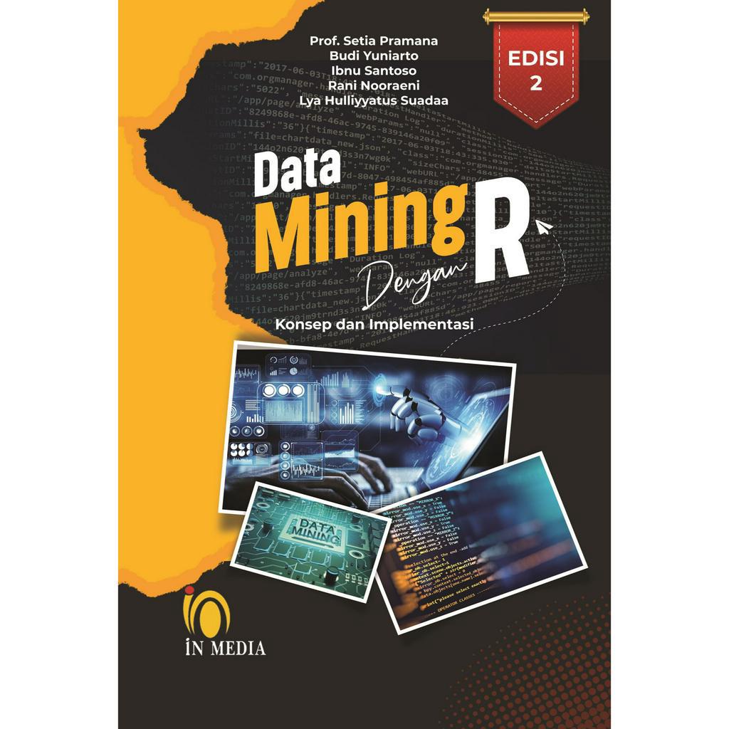 Jual DATA MINING Dengan R- Konsep Serta Implementasinya - Edisi 2 ...