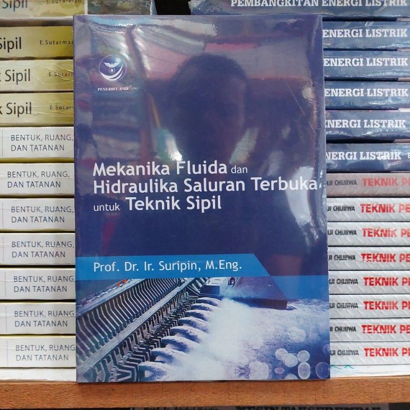 Jual Buku MEKANIKA FLUIDA DAN HIDRAULIKA SALURAN TERBUKA UNTUK TEKNIK ...