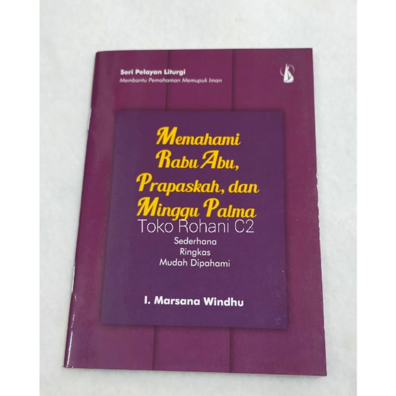 Jual Buku Memahami Rabu Abu, Prapaskah, Dan Minggu Palma (Seri Pelayan ...