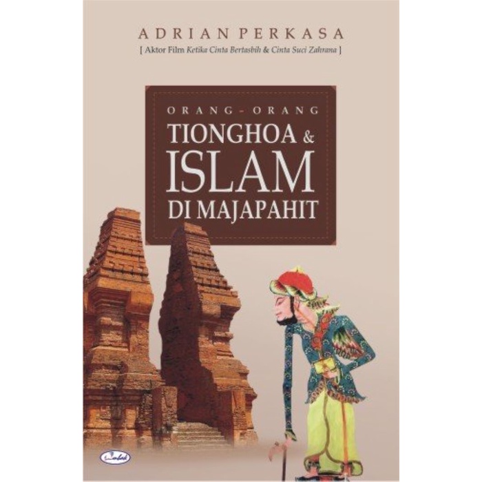 Jual Buku Original Orang Orang Tionghoa Islam Di Majapahit Adrian