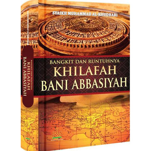 Jual Bangkit Dan Runtuhnya Khilafah Bani Abbasiyah | Shopee Indonesia